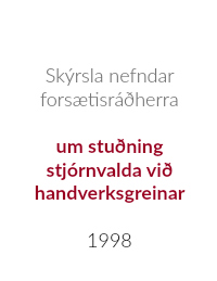 Skýrsla nefndar forsætisráðherra um stuðning stjórnvalda við handverksgreinar ǀ unnin árið 1998