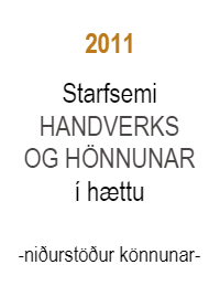 STARFSEMI HANDVERKS OG HÖNNUNAR Í HÆTTU – könnun 2011