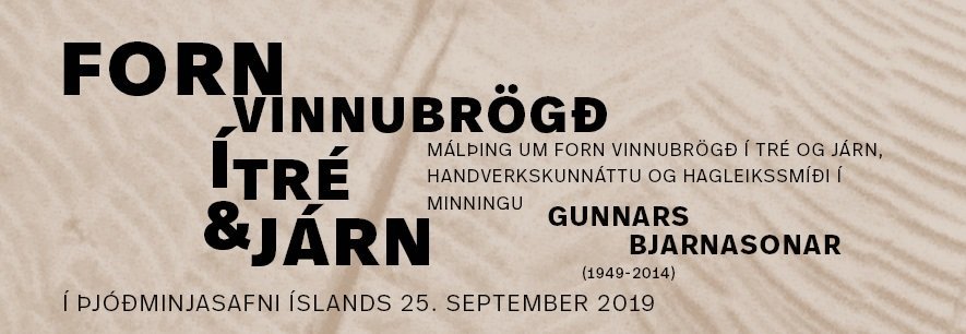 FORN VINNUBRÖGÐ Í TRÉ & JÁRN