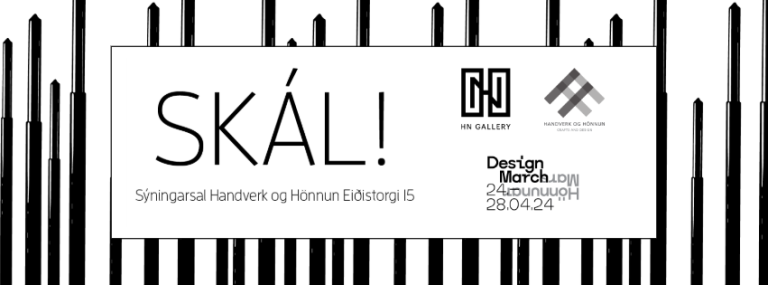 SKÁL! HN gallery sýnir í sýningarsal Handverk og hönnun á HÖNNUNARMARS