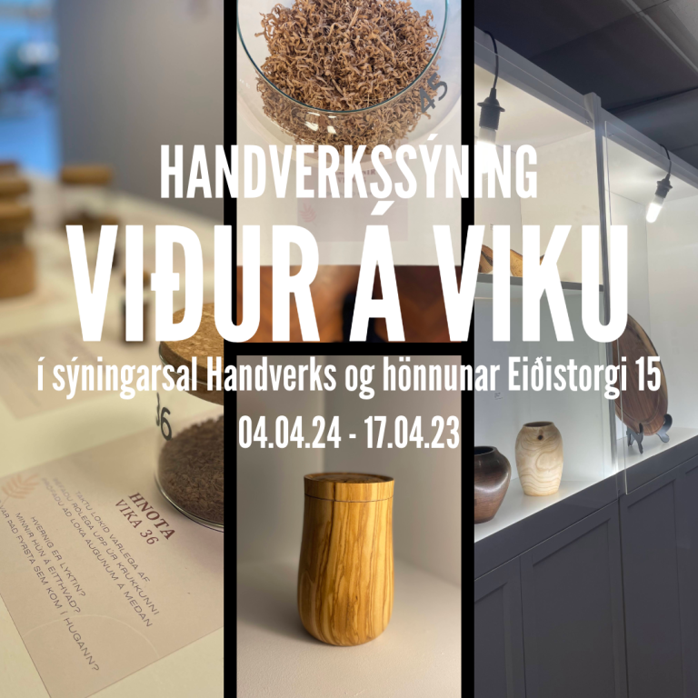 VIÐUR Á VIKU í sýningarrými Handverk og hönnun á Eiðistorgi 15